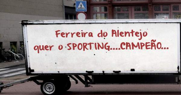 Ferreira do Alentejo quer o SPORTING....CAMPEÃO...