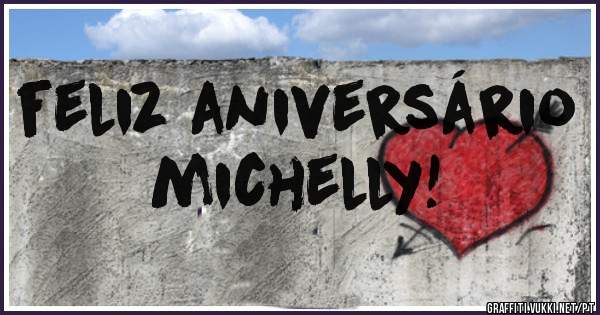 feliz aniversário   michelly!
