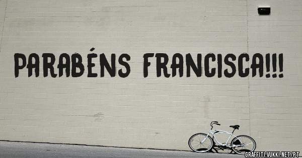 Parabéns Francisca!!!