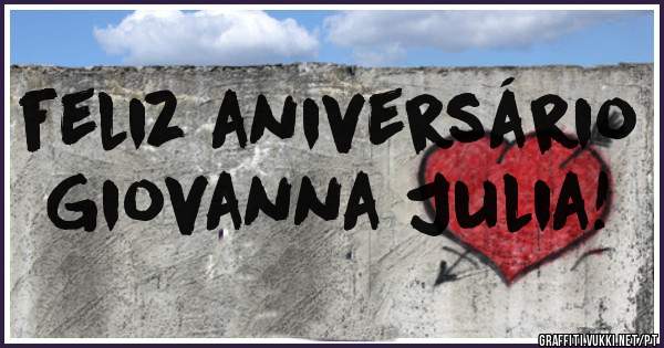feliz aniversário Giovanna Julia!