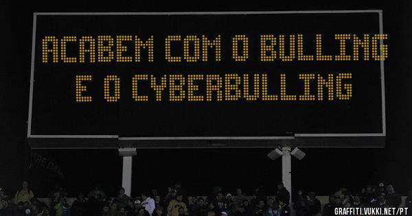 acabem com o bulling e o cyberbulling