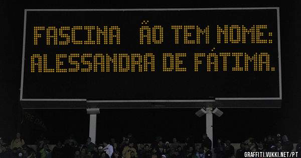 FASCINAÇÃO TEM NOME:
ALESSANDRA DE FÁTIMA.