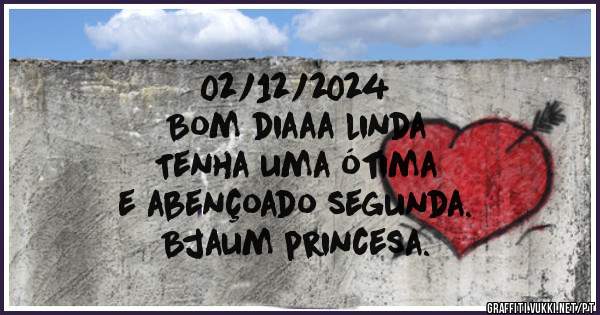 02/12/2024

Bom diaaa linda 
Tenha uma ótima 
e abençoado segunda.
Bjaum princesa.