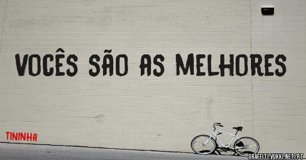 Vocês são as melhores 